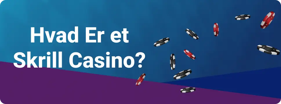 Hvad Er et Skrill Casino?